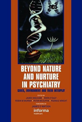 Beyond Nature and Nurture in Psychiatry: Genes, Environment and Their Interplay by Watson, James