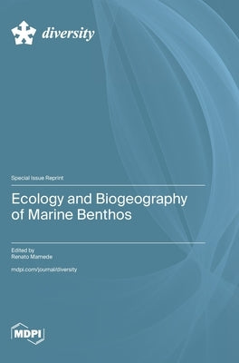Ecology and Biogeography of Marine Benthos by Mamede, Renato