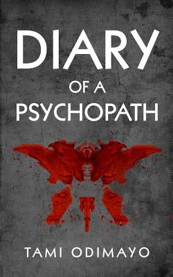 Diary of a Psychopath by Odimayo, Tami
