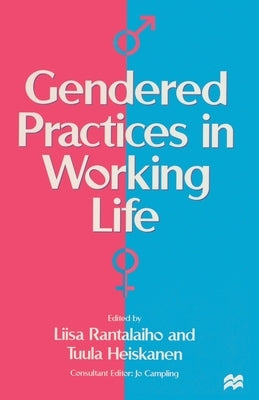 Gendered Practices in Working Life by Heiskanen, Tuula