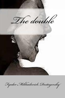 The double (Classic Edition) by Dostoyevsky, Fyodor Mikhailovich
