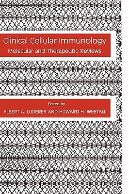Clinical Cellular Immunology: Molecular and Therapeutic Reviews by Luderer, Albert A.