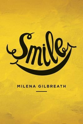 Smile by Gilbreath, Milena