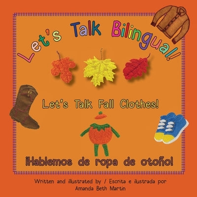 Let's Talk Fall Clothes! / ¡Hablemos de ropa de otoño! by Martin, Amanda Beth