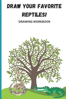 Draw Your Favorite Reptiles! by Lo, Johnny