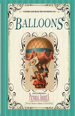 Balloons (Pictorial America): Vintage Images of America's Living Past by Applewood Books