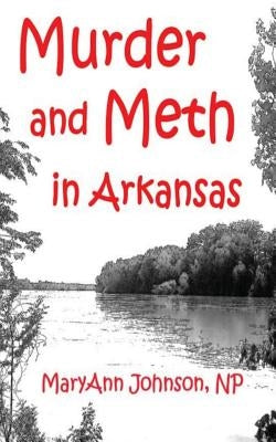 Murder and Meth in Arkansas by Johnson, Maryann