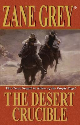 The Desert Crucible by Grey, Zane