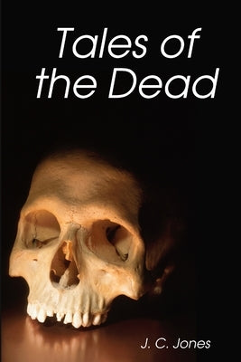 Tales of the Deaad by Jones, J. C.