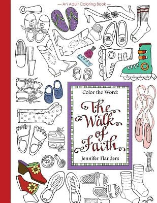 Color the Word: The Walk of Faith by Flanders, Jennifer