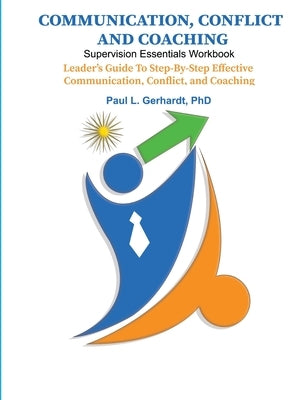Communication, Conflict, and Coaching by Gerhardt, Paul
