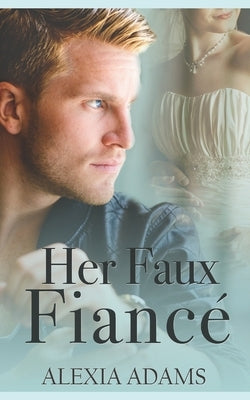 Her Faux Fiancé by Adams, Alexia