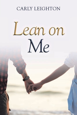 Lean on Me by Leighton, Carly