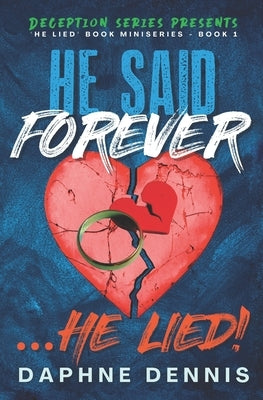 He Said Forever... He Lied!: Part of the He Lied miniseries by Dennis, Daphne