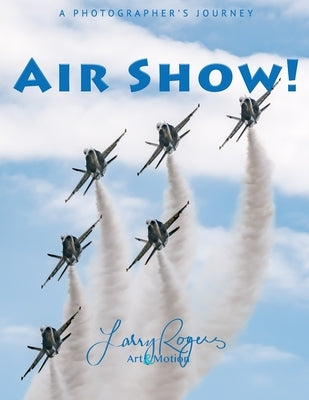 Air Show! by Rogers, Larry