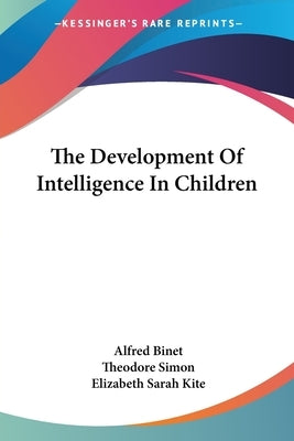 The Development Of Intelligence In Children by Binet, Alfred