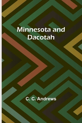 Minnesota and Dacotah by Andrews, C. C.