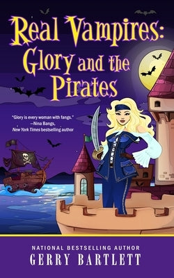 Real Vampires: Glory and the Pirates by Bartlett, Gerry