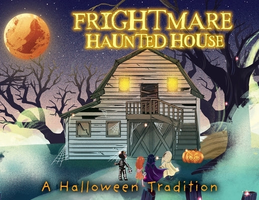 Frightmare Haunted House: A Halloween Tradition by Holder, Josh