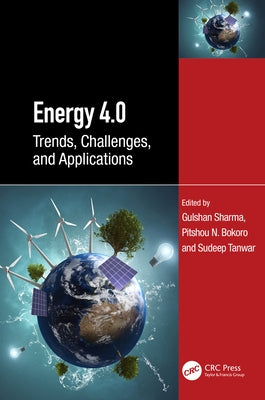Energy 4.0: Trends, Challenges, and Applications by Sharma, Gulshan