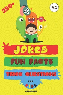 250+ Jokes, Fun Facts & Trick Questions for Kids by Hilario, Rob