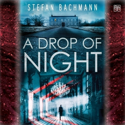 A Drop of Night by Bachmann, Stefan