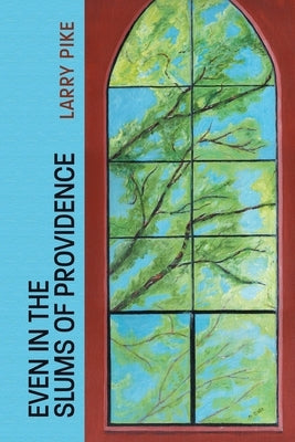 Even in the Slums of Providence by Pike, Larry