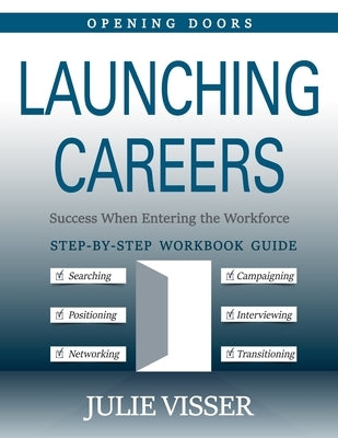 Launching Careers: Success When Entering The Workforce by Visser, Julie