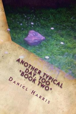 Another Typical Day, Too by Harris, Daniel B.