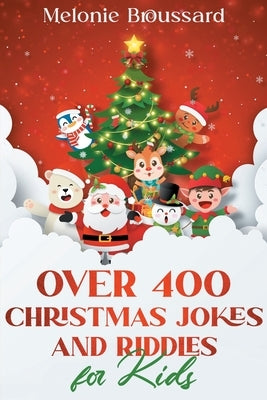 Over 400 Christmas Jokes and Riddles for Kids by Broussard, Melonie