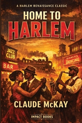 Home to Harlem: An Impact Book by McKay, Claude