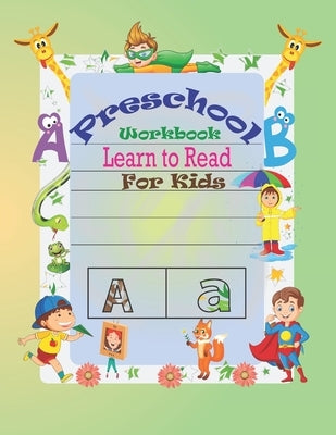 Preschool Workbook Learn to Read For Kids: Special Learning Book For Your Baby's by Book House, The Kids