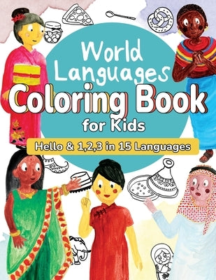 World Languages Coloring Book for Kids: Color and Learn 'Hello' & '1, 2, 3' in 15 Languages - Easy Words, Fun Coloring, Age 4-8 (English, French, Span by Otohata, Sachiko