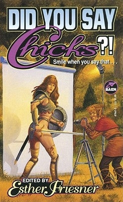 Did You Say Chicks?! by Friesner