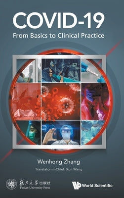 Covid-19: From Basics to Clinical Practice by Zhang, Wenhong