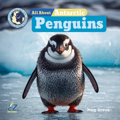 All about Antarctic Penguins by Greve, Meg