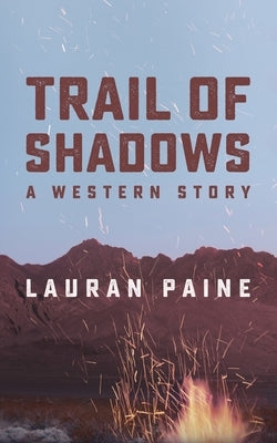 Trail of Shadows: A Western Story by Paine, Lauran