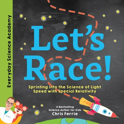 Let's Race!: Sprinting Into the Science of Light Speed with Special Relativity by Ferrie, Chris