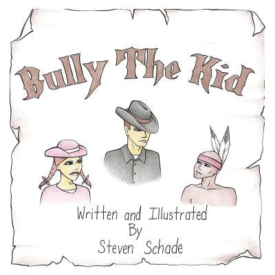 Bully the Kid by Schade, Steven