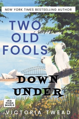 Two Old Fools Down Under by Twead, Victoria