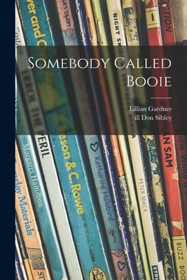 Somebody Called Booie by Gardner, Lillian 1907-