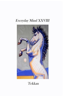 Everyday Mind XXVIII by Tekkan
