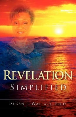 Revelation Simplified by Wallace, Susan J.
