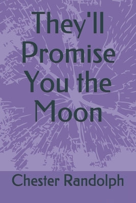 They'll Promise You the Moon by Randolph, Chester