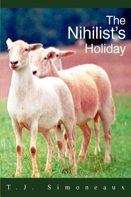 The Nihilist's Holiday by Simoneaux, T. J.