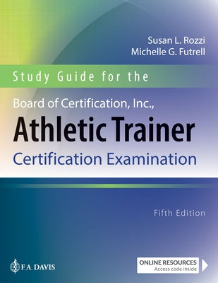 Study Guide for the Board of Certification, Inc., Athletic Trainer Certification Examination by Rozzi, Susan