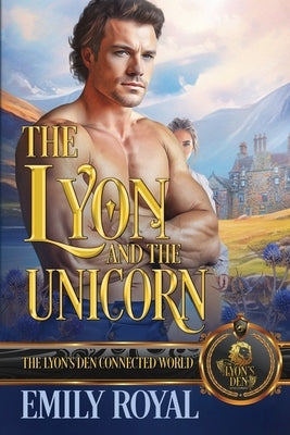 The Lyon and the Unicorn: The Lyon's Den Connected World by Royal, Emily