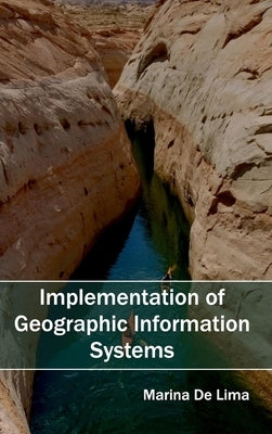 Implementation of Geographic Information Systems by De Lima, Marina