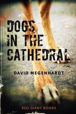 Dogs in the Cathedral by Megenhardt, David