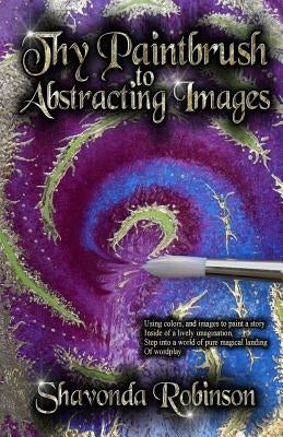 Thy Paintbrush to Abstracting Images by Ahnert, Selina